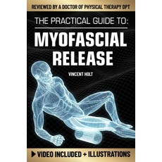 (영문도서)The Practical Guide To Myofascial Release: A Step-By-Step Program Using Release... Paperback, Independently Published, English, 9798180097552 Independently Published, English, 9798180097552