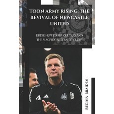 (영문도서)Toon Army Rising: The Revival of Newcastle United: Eddie Howe's Revolution and t... Paperback, Independently Published, English, 9798297214484