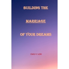 (英文圖書)Building the Marriage of Your Dreams: Developing a Fantastic Marriage 平裝版, 英文, Independently Published
