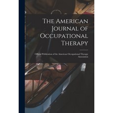 (영문도서) The American Journal of Occupational Therapy: Official Publication of the American Occupation... Paperback, Hassell Street Press, English, 9781014646446