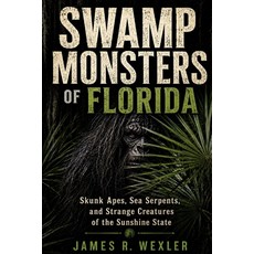 (영문도서)Swamp Monsters of Florida: Skunk Apes Sea Serpents and Strange Creatures of th... Paperback, Independently Published, English, 9798199049061