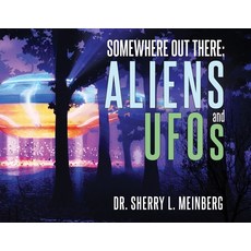 Somewhere Out There: ALIENS and UFOs Paperback, Booklocker.com, English, 9781647187477