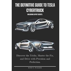 (영문도서) The Definitive Guide to Tesla Cybertruck Unlocking Expert Secrets.: Discover th... Paperback, Independently Published, English, 9798312080261