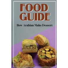 (영문도서) Food Guide: How Arabian Make Dessert: Arabian Meals Paperback, Independently Published, English, 9798463485403