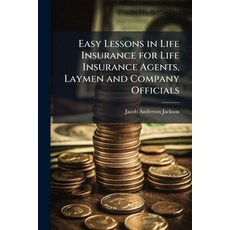 (英文圖書)Easy Lessons in Life Insurance for Life Insurance Agents Laymen and Company Off... 平裝版, Hutson Street Press, 英文