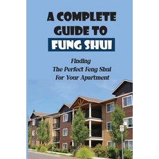 (영문도서) A Comelete Guide To Fung Shui: Finding The Perfect Feng Shui For Your Apartment Paperback, Independently Published, English, 9798754530669