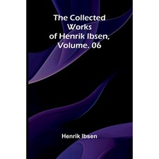 (영문도서)The Collected Works of Henrik Ibsen Vol. 06 Paperback, Alpha Edition, English, 9789368391074