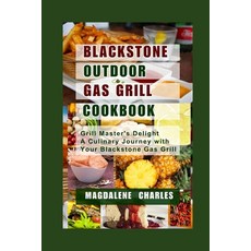 (영문도서) Blackstone Outdoor Gas Grill Cookbook: Grill Master's Delight a Culinary Journey with Your Bl... Paperback, Independently Published, English, 9798872080091