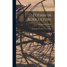 (영문도서) Potash in Agriculture: Results Obtained in the United States Hardcover, Legare Street Press, English, 9781019201312