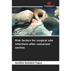 (영문도서)Risk factors for surgical site infections after caesarean section Paperback, Our Knowledge Publishing, English, 9786208949594