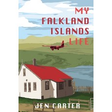 My Falkland Islands Life: One Family's Very British Adventure Paperback, Hope Books Ltd