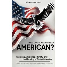 (영문도서)What Does it Mean to be an American?: Exploring Allegiance Identity and the Me... Paperback, His Advocates, S.S.M., English, 9798218756208