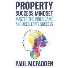 Property Success Mindset: Master the Inner Game and Accelerate Success Paperback, Independently Published