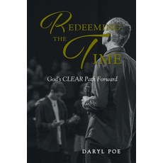 (영문도서) Redeeming The Time: God's CLEAR Path Forward Paperback, Christian Faith Publishing, English, 9798893457148