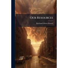 (영문도서)Our Resources: A Series Of Articles On The Financial And Political Condition Of... Paperback, Nabu Press, English, 9781245142076