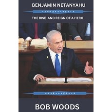 (영문도서) Benjamin Netanyahu: The Rise and Reign of a Hero Paperback, Independently Published, English, 9798301436857