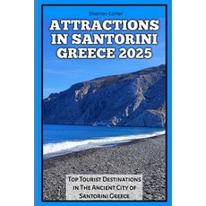 (영문도서) Attractions in Santorini Greece 2025: Top Tourist Destinations in The Ancient C... Paperback, Independently Published, English, 9798303431027