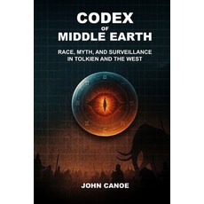 (英文圖書)Codex of Middle Earth: Race Myth and Surveillance in Tolkien and the West 平裝版, Independently Published, 英文