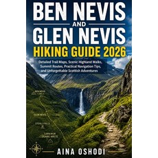 (영문도서)Ben Nevis and Glen Nevis Hiking Guide 2026: Detailed Trail Maps Scenic Highland... Paperback, Independently Published, English, 9798180343970