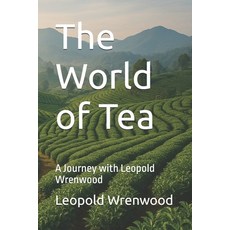 (英文圖書)The World of Tea: A Journey with Leopold Wrenwood 平裝版, Independently Published, 英文