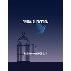 (영문도서)Financial Freedom: Raising Money Made Easy Paperback, Independently Published, English, 9798263662721