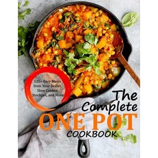 (영문도서) The Complete One Pot Cookbook: 120+ Easy Meals from Your Skillet Slow Cooker Stockpot and ... Paperback, Independently Published, English, 9798451691120