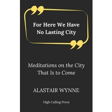 (영문도서)For Here We Have No Lasting City: Meditations on the City That Is to Come Paperback, Independently Published, English, 9798265359490