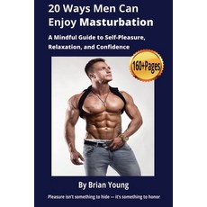 (英文圖書)20 Ways Men Can Enjoy Masturbation: A Mindful Guide to Self-Pleasure Relaxation... 平裝版, Independently Published, 英文