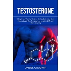 (영문도서) Testosterone: A Simple and Practical Guide to Get You Back in the Game (How to Boost Your Tes... Paperback, Jackson Denver, English, 9781998927449