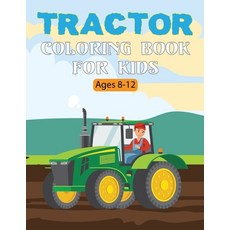Tractor Coloring Book For Kids: A Tractor Coloring Book for Toddlers and Kids Boys and Girls All Age... Paperback, Independently Published, English, 9798555371980