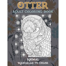 Adult Coloring Book Mandalas to Color Animal - Otter Paperback, Independently Published, English, 9798585155994