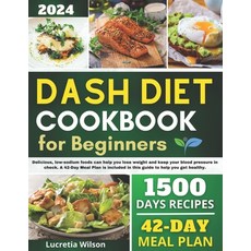 (영문도서) Dash Diet Cookbook for Beginners: Delicious low-sodium foods can help you lose weight and ke... Paperback, Independently Published, English, 9798873978250