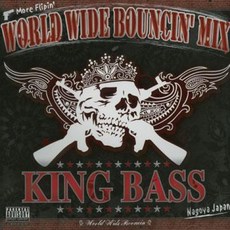King Bass World Wide Bouncin' Mix KBCD001 King Bass JPN Japan, 1