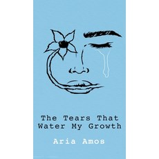(영문도서) The Tears That Water My Growth Hardcover, Richter Publishing LLC, English, 9781954094574