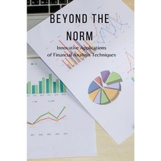 (영문도서) Beyond the Norm: Innovative Applications of Financial Analysis Techniques Paperback, Indie Publisher, English, 9798868963353