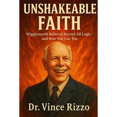 (英文圖書)Unshakeable Faith: Wigglesworth Believed Beyond All Logic-and How You Can Too. 平裝版, Independently Published, 英文