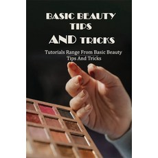 Basic Beauty Tips And Tricks: Tutorials Range From Basic Beauty Tips And Tricks: Lipstick Makeup Gui... Paperback, Independently Published, English, 9798740676975