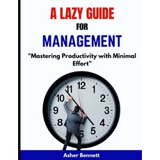 (영문도서) A Lazy Guide for Time Management: Mastering Productivity with Minimal Effort Paperback, Independently Published, English, 9798336127591