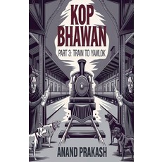 (영문도서)Kop Bhawan Book 3: A Train to Yamlok Paperback, Anand Prakash, English, 9798232202835