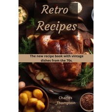 (영문도서) Retro Recipes: The new recipe book with vintage dishes from the 70s. Paperback, Independently Published, English, 9798871107508