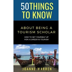 50 Things to Know about Being a Tourism Scholar: How to Set Yourself up for a Career in Tourism Paperback, Independently Published, English, 9798597903712