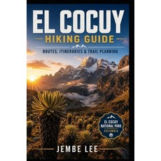(영문도서)El Cocuy Hiking Guide: Routes Itineraries & Trail Planning Paperback, Independently Published, English, 9798195748371 Independently Published, English, 9798195748371