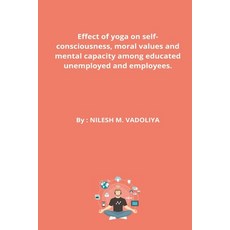 (영문도서) Effect of yoga on self-consciousness moral values ​​and mental capacity among ed... Paperback, Psychologyinhindi, English, 9788833917009