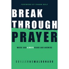 (영문도서)Breakthrough Prayer: Where God Always Hears and Answers Paperback, Whitaker House, English, 9781641231619
