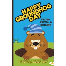 (영문도서) Happy Groundhog Day - A History and Celebration of Punxsutawney Phil: Facts Tr... Paperback, Independently Published, English, 9798307907245