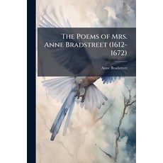 (영문도서)The Poems of Mrs. Anne Bradstreet (1612-1672) Paperback, Hutson Street Press, English, 9781023814737