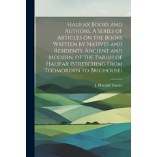 (영문도서) Halifax Books and Authors. A Series of Articles on the Books Written by Natives and Residents... Paperback, Legare Street Press, English, 9781022439474