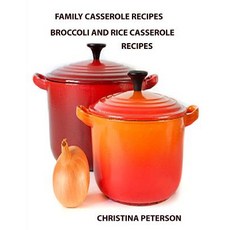(영문도서) Family Casserole Recipes Broccoli and Rice Casserole Recipes: After every recipe is a space ... Paperback, Independently Published, English, 9781795086691