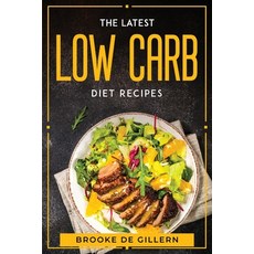 (영문도서) The Latest Low Carb Diet Recipes Paperback, Brooke de Gillern, English, 9781804770474