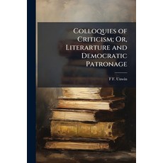 (영문도서)Colloquies of Criticism; Or Literarture and Democratic Patronage Paperback, Nabu Press, English, 9781141784011